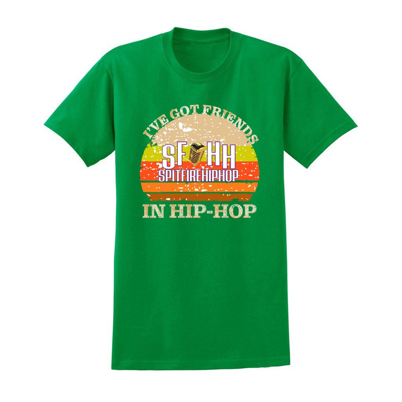 I've Got Friends In Hip-Hop Irish Green T-shirt